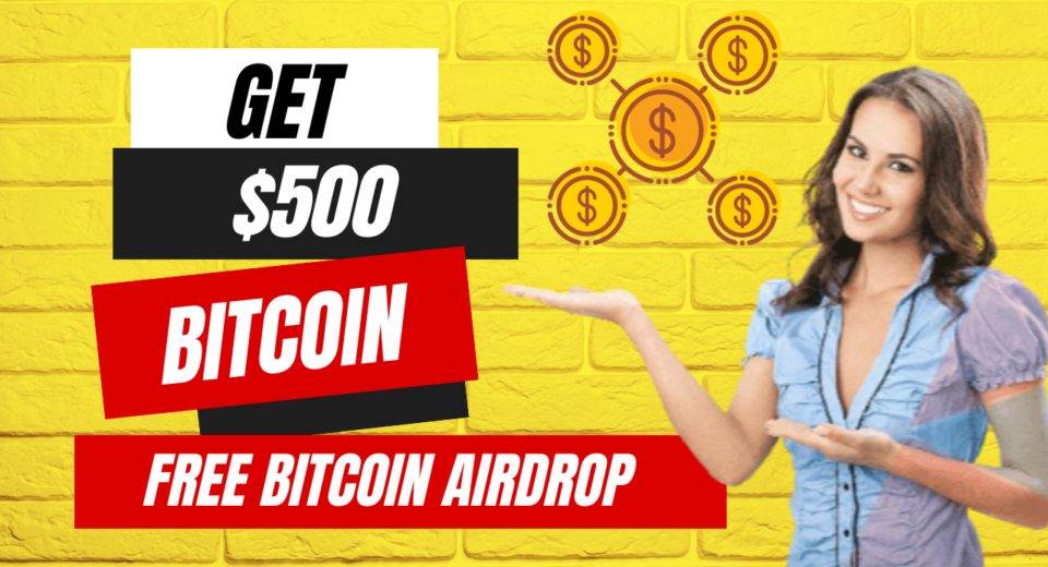 $500 bitcoin for Free Bitcoin Airdrop