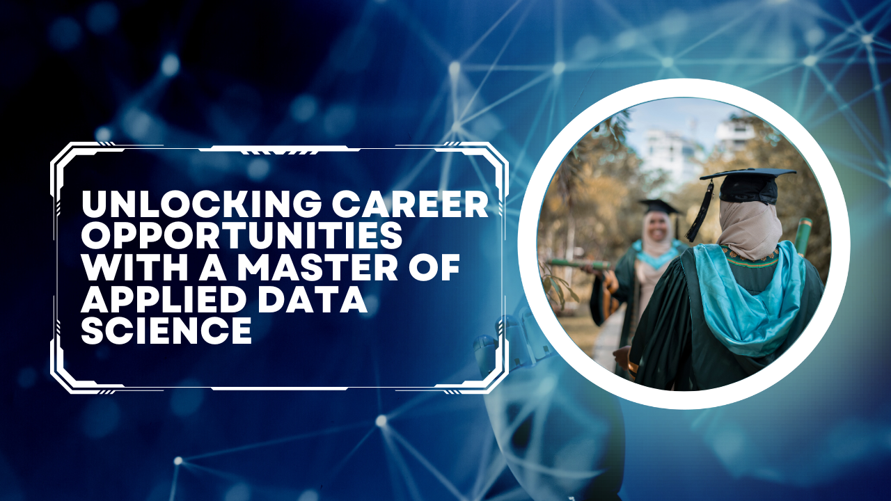Unlocking Career Opportunities with a Master of Applied Data Science