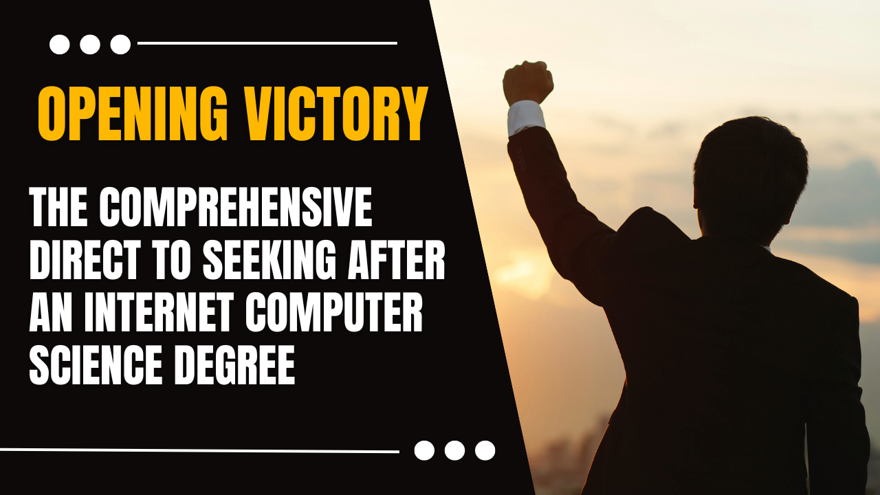 Opening Victory: The Comprehensive Direct to Seeking after an Internet Computer Science Degree