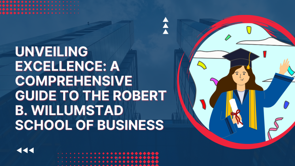 Unveiling Excellence: A Comprehensive Guide to the Robert B. Willumstad School of Business